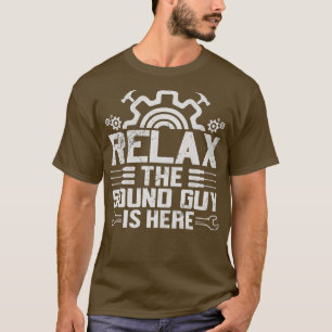 Mens Relax The Sound Guy Is Here Music Audio Engin T-Shirt