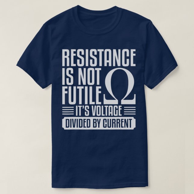 Mens Resistance Is Not Futile Funny Quote For An E T-Shirt (Design Front)
