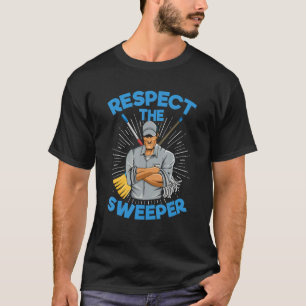 Mens Respect The Sweeper Quote For A School Custod T-Shirt