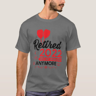 Mens Retired 2022 Not My Problem Anymore Retire T-Shirt