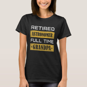 Mens Retired Astronomer Full Time Grandpa Retireme T-Shirt
