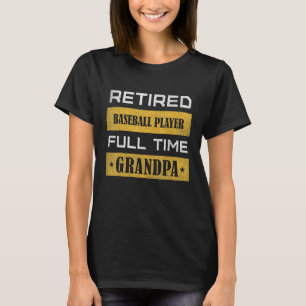 Mens Retired Baseball Player Full Time Grandpa T-Shirt