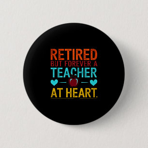 Mens retired but forever a teacher at heart 6 cm round badge