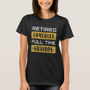 Mens Retired Comedian Full Time Grandpa Retirement T-Shirt