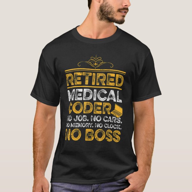 Mens Retired Medical Coder No Job No Memory No Clo T-Shirt (Front)
