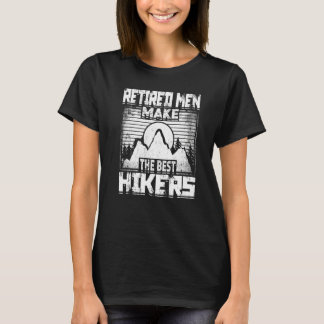 Mens Retired Men Make The Best Hikers Retiree Hiki T-Shirt