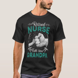 Mens Retired Nurse Full Time Grandpa Papa  Retirem T-Shirt