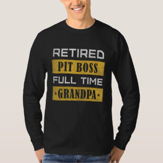 Mens Retired Pit Boss Full Time Grandpa Retirement T-Shirt
