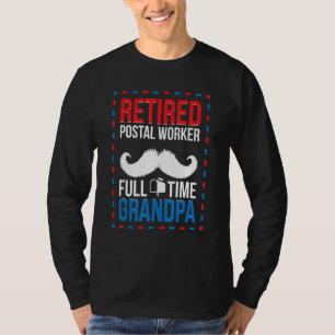 Mens Retired Postal Worker Full Time Grandpa Retir T-Shirt