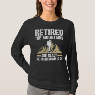 Mens Retired The Mountains Are Ready Climbing T-Shirt
