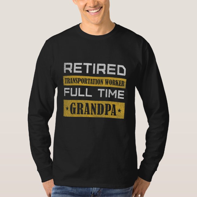 Mens Retired Transportation Worker Full Time Grand T-Shirt (Front)