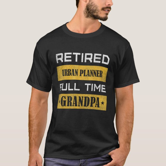 Mens Retired Urban Planner Full Time Grandpa T-Shirt (Front)