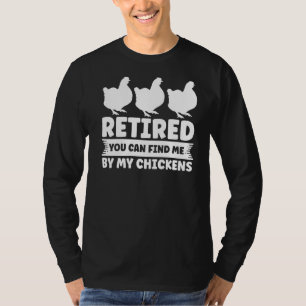 Mens Retired You Can Find Me By My Chickens Farm T-Shirt