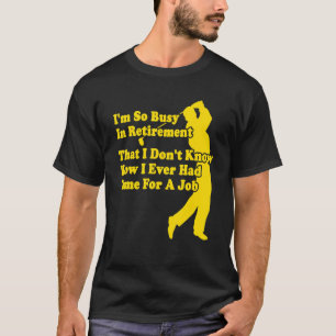 Mens Retirement Is Busy Funny Quote Golfer T-Shirt