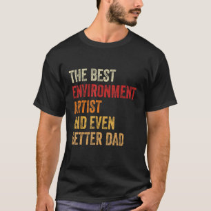 Mens Retro Environment Artist And Even Better Dad T-Shirt