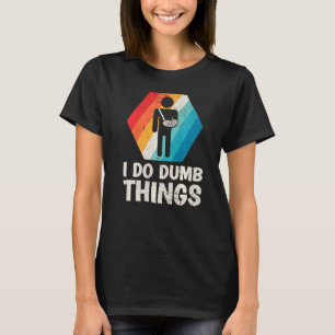 Mens Retro I Do Dumb Things Broken Arm Fractured E T-Shirt