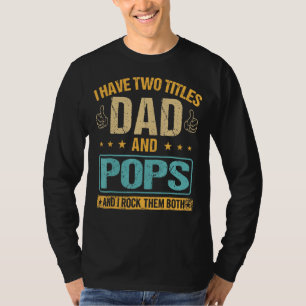 Mens Retro I Have Two Titles Dad And Pop And I Roc T-Shirt