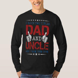 Mens Retro I Have Two Titles Dad And Uncle And I R T-Shirt