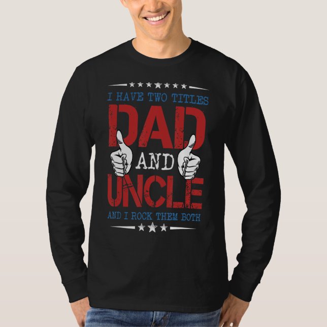 Mens Retro I Have Two Titles Dad And Uncle And I R T-Shirt (Front)