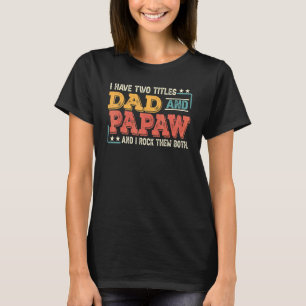 Mens Retro I Have Two Titles Dad & Papaw And I Roc T-Shirt