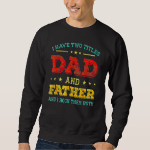 Mens Retro I Have Two Titles Farmer And Dad Farmin Sweatshirt