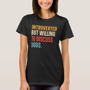 Mens Retro Introverted But Willing To Discuss Dogs T-Shirt
