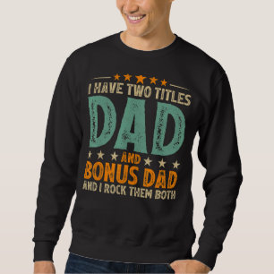 Mens Retro Style I Have Two Titles Dad And Bonus D Sweatshirt