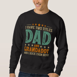 Mens Retro Style I Have Two Titles Dad And Grandad Sweatshirt