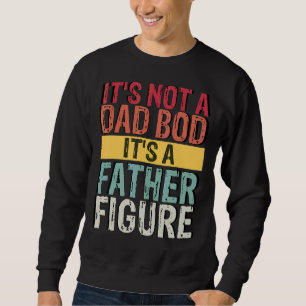 Mens  Retro Vintage It's Not A Dad Bod It's A Fath Sweatshirt