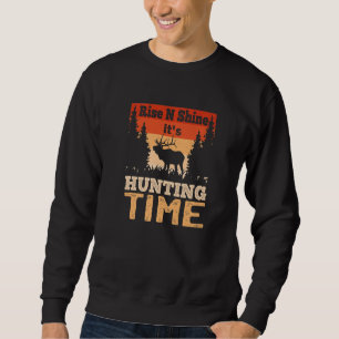 Mens Rise N Shine It's Hunting Time Hunter Dad Sweatshirt