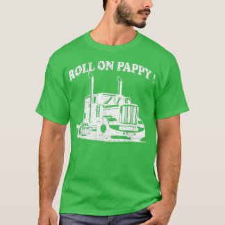 Mens Roll on Pappy Funny dad trucker & Dad Driver T-Shirt