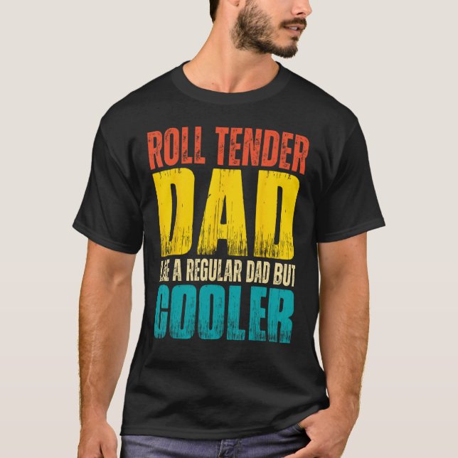 Mens Roll Tender Dad   Like a Regular Dad but Cool T-Shirt (Front)
