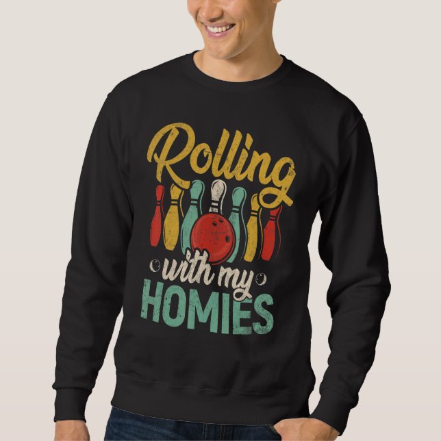 Mens Rolling With My Homies Bowling Bowler  Bowlin Sweatshirt (Front)