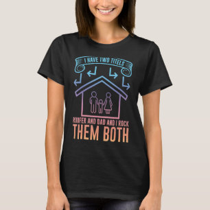 Mens Roofer Mens Roofing Roofer Dad 2 T-Shirt