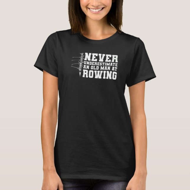 Mens Row Team  Never Underestimate An Old Man At R T-Shirt (Front)