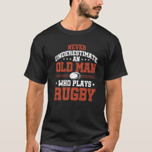 Mens Rugby Player Rugbys An Old Man Who Plays Rug T-Shirt