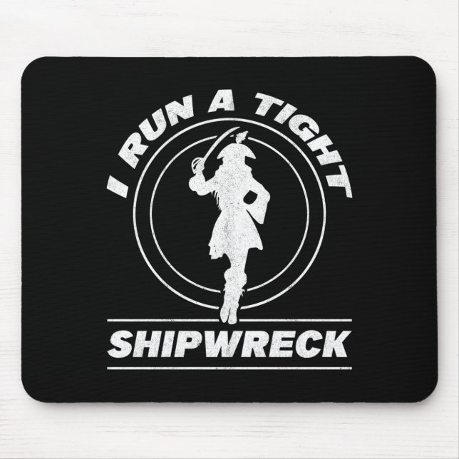 Mens run a tight shipwreck caribbean freebooter mouse pad (Front)