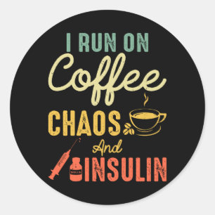Mens Run On Coffee Chaos And Insulin Diabetes Classic Round Sticker