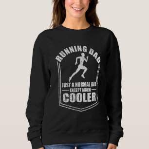 Mens Running Dad Just A Normal Dad Except Cooler F Sweatshirt