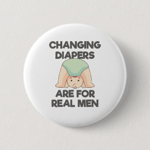 Mens SAHD Stay Home Dad Changing Diapers Real Men 6 Cm Round Badge