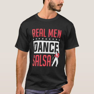 Mens Salsa Dancer Real Men Dance Salsa Dancing T-Shirt