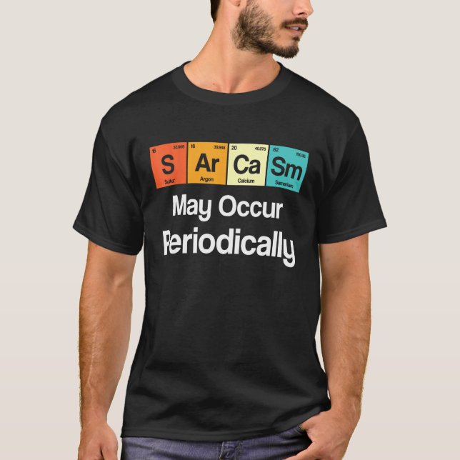 Mens Sarcasm May Occur Periodically Sarcastic Peri T-Shirt (Front)