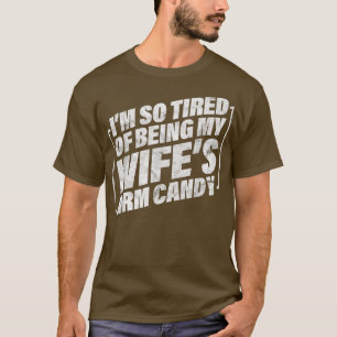 Mens Sarcastic Husband I'm So Tired Of Being My Wi T-Shirt