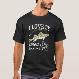 Mens Sauger I Love It When She Bends Over Fishing T-Shirt