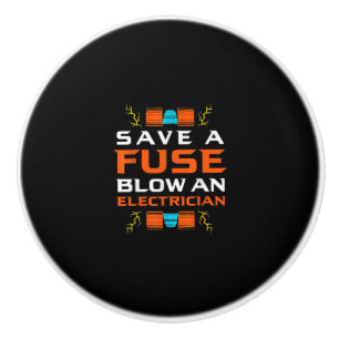 Mens Save A Fuse Blow An Electrician Electrical Ceramic Knob