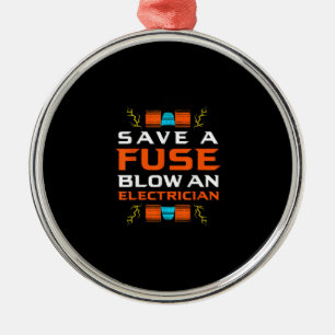 Mens Save A Fuse Blow An Electrician Electrical Metal Tree Decoration