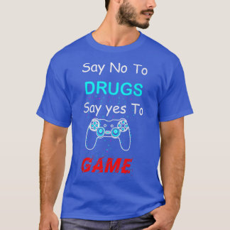 Mens Say No To Drugs Say Yes video game Anti drug  T-Shirt