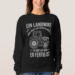 Mens Saying Landwirt Hört Nicht Auf Wenn Er Müde Sweatshirt
