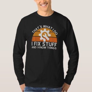 Mens Saying That's What I Do I Fix Stuff And I Kn T-Shirt