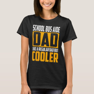 Mens School Bus Aide Dad Like a Regular Dad but T-Shirt